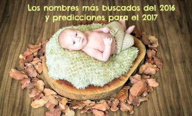 nombres, bebés, 2017, populares, mas buscados, 2016