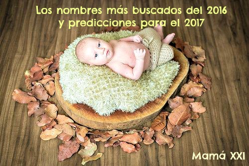 nombres, bebés, 2017, populares, mas buscados, 2016